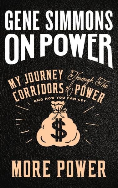 Cover for Gene Simmons · On Power: My Journey Through the Corridors of Power and How You Can Get More Power (Innbunden bok) (2017)