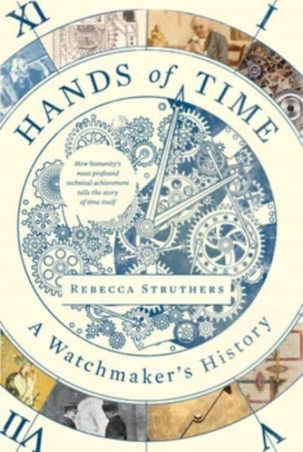 Cover for Rebecca Struthers · Hands of Time: A Watchmaker's History (Gebundenes Buch) (2023)