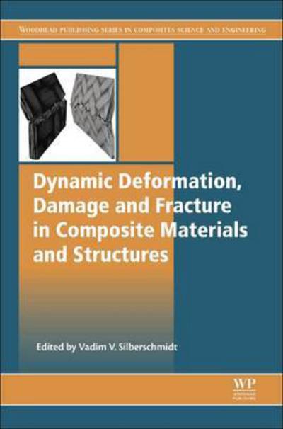 Cover for Vadim Silberschmidt · Dynamic Deformation, Damage and Fracture in Composite Materials and Structures (Hardcover Book) (2016)