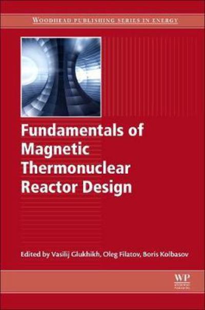 Cover for Vasilij Glukhikh · Fundamentals of Magnetic Thermonuclear Reactor Design - Woodhead Publishing Series in Energy (Paperback Book) (2018)
