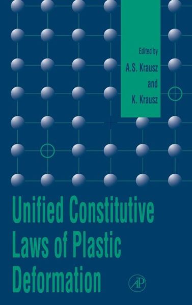 Cover for A S Krausz · Unified Constitutive Laws of Plastic Deformation (Hardcover Book) (1996)