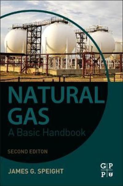 Cover for Speight, James G. (CD and W Incorporated, Laramie, United States) · Natural Gas: A Basic Handbook (Paperback Book) (2018)
