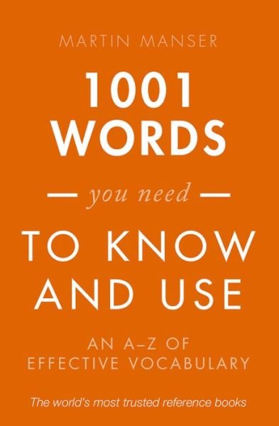 1001 Words You Need To Know and Use: An A-Z of Effective Vocabulary - Manser, Martin (Freelance) - Kirjat - Oxford University Press - 9780198717706 - torstai 10. heinäkuuta 2014