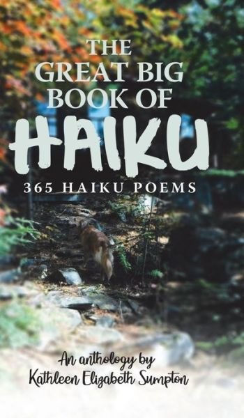 Cover for Kathleen Elizabeth Sumpton · The Great Big Book of Haiku 365 Haiku Poems (Hardcover bog) (2020)