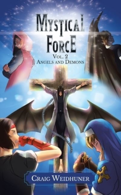 Mystical Force : Volume 2 Angels and Demons - Craig Weidhuner - Książki - Tellwell Talent - 9780228845706 - 7 kwietnia 2021