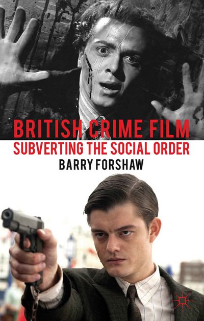 Cover for Barry Forshaw · British Crime Film: Subverting the Social Order - Crime Files (Hardcover Book) (2012)