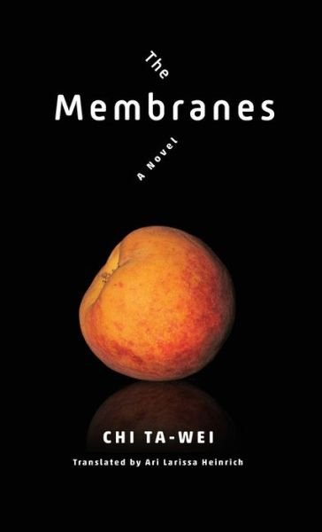 Cover for Ta-wei Chi · The Membranes: A Novel - Modern Chinese Literature from Taiwan (Hardcover Book) (2021)