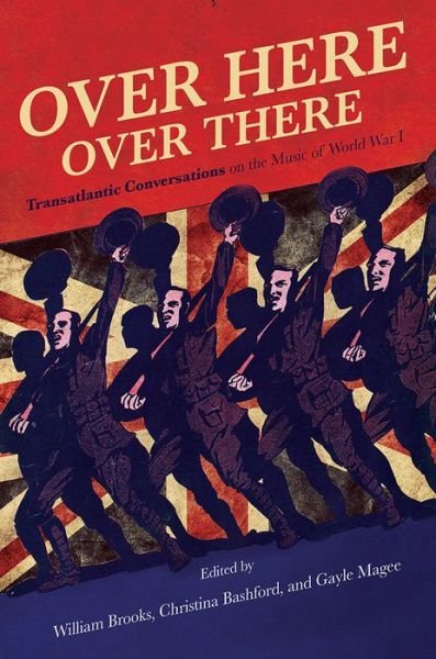 Cover for Over Here, Over There: Transatlantic Conversations on the Music of World War I (Hardcover Book) (2019)