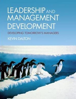 Cover for Kevin Dalton · Leadership and Management Development: Developing Tomorrow's Managers (Paperback Book) (2010)