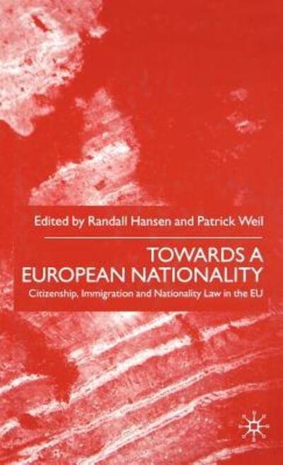 Towards A European Nationality: Citizenship, Immigration and Nationality Law in the EU - Na Na - Books - Palgrave USA - 9780312234706 - April 18, 2001
