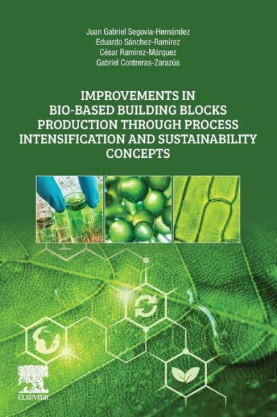 Cover for Segovia-Hernandez, Juan Gabriel (Professor, Department of Chemical, Engineering of University of Guanajuato, Mexico) · Improvements in Bio-Based Building Blocks Production Through Process Intensification and Sustainability Concepts (Paperback Book) (2021)