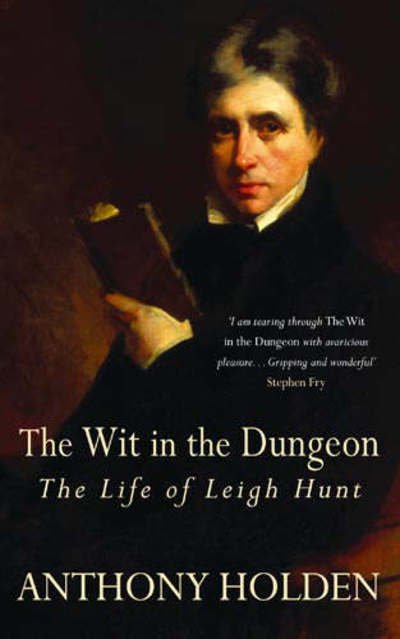 Cover for Anthony Holden · The Wit In The Dungeon: The Life of Leigh Hunt (Paperback Book) (2016)
