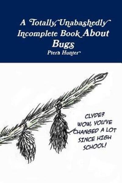 Cover for Ptera Hunter · A Totally, Unabashedly Incomplete Book About Bugs (Pocketbok) (2018)