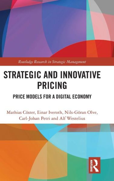 Cover for Coster, Mathias (Uppsala University, Sweden) · Strategic and Innovative Pricing: Price Models for a Digital Economy - Routledge Research in Strategic Management (Hardcover Book) (2020)