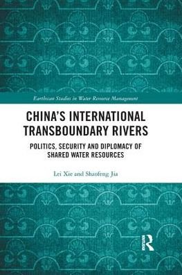 Cover for Xie, Lei (Chinese Academy of Sciences, China) · China's International Transboundary Rivers: Politics, Security and Diplomacy of Shared Water Resources - Earthscan Studies in Water Resource Management (Taschenbuch) (2019)