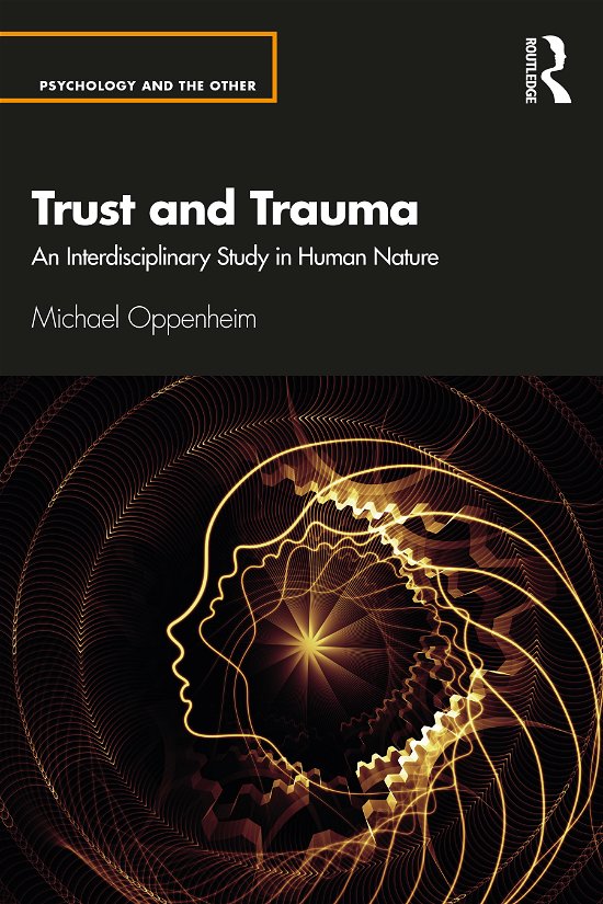 Cover for Oppenheim, Michael (Department of Religion, Concordia University, Montreal, Canada) · Trust and Trauma: An Interdisciplinary Study in Human Nature - Psychology and the Other (Taschenbuch) (2021)