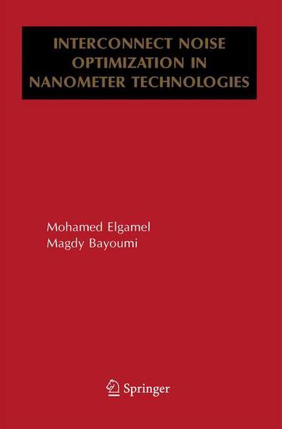 Cover for Mohamed Elgamel · Interconnect Noise Optimization in Nanometer Technologies (Hardcover Book) [2006 edition] (2005)