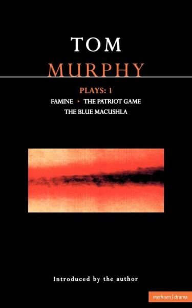 Cover for Tom Murphy · Murphy Plays: 1: Famine; The Patriot Game; The Blue Macuschla - Contemporary Dramatists (Paperback Book) (1992)