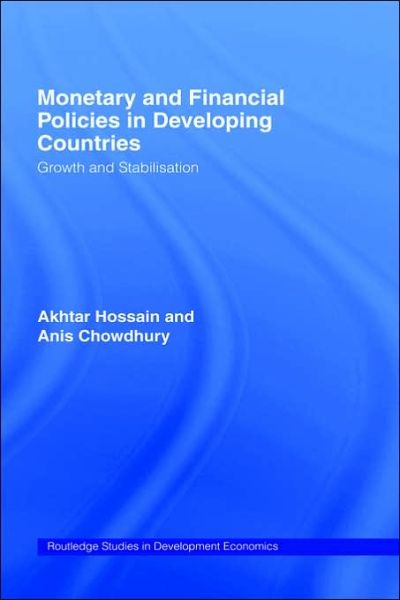 Cover for Anis Chowdhury · Monetary and Financial Policies in Developing Countries: Growth and Stabilization - Routledge Studies in Development Economics (Hardcover Book) (1996)