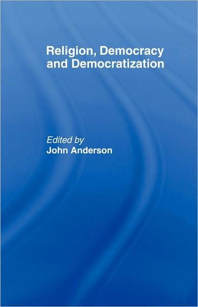 Cover for John Anderson · Religion, Democracy and Democratization - Democratization Special Issues (Taschenbuch) (2007)