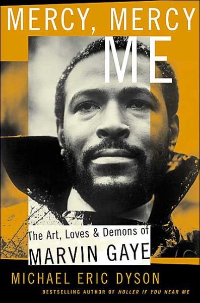 Mercy, Mercy Me: The Art, Loves and Demons of Marvin Gaye - Michael Dyson - Bøger - Basic Books - 9780465017706 - 18. januar 2005