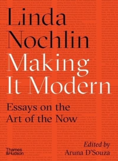 Cover for Linda Nochlin · Making it Modern: Essays on the Art of the Now (Inbunden Bok) (2022)