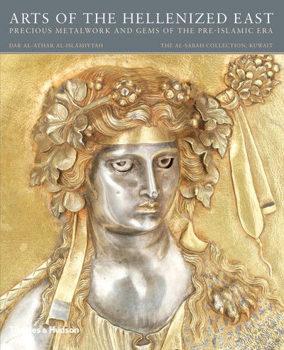 Cover for Martha L. Carter · Arts of the Hellenized East: Precious Metalwork and Gems of the Pre-Islamic Era (Taschenbuch) (2017)