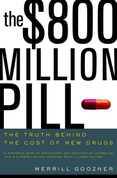 Cover for Merrill Goozner · The $800 Million Pill: The Truth behind the Cost of New Drugs (Paperback Book) (2005)