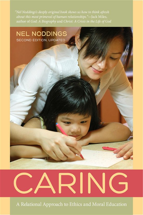 Cover for Nel Noddings · Caring: A Relational Approach to Ethics and Moral Education (Paperback Bog) (2013)