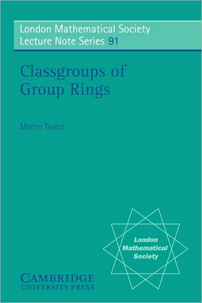 Cover for Martin Taylor · Classgroups of Group Rings - London Mathematical Society Lecture Note Series (Paperback Bog) (1984)