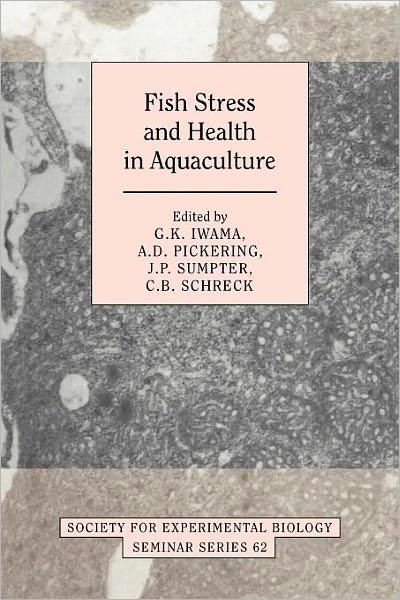 Cover for G K Iwama · Fish Stress and Health in Aquaculture - Society for Experimental Biology Seminar Series (Pocketbok) (2011)