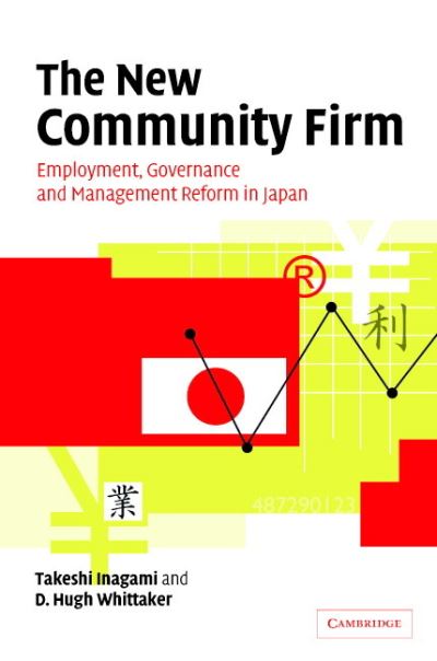 Cover for Inagami, T. (University of Tokyo) · The New Community Firm: Employment, Governance and Management Reform in Japan (Hardcover Book) (2005)