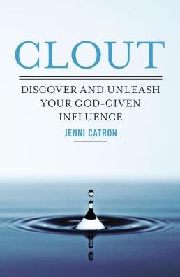 Clout: Discover and Unleash Your God-Given Influence - Jenni Catron - Książki - Thomas Nelson Publishers - 9780529102706 - 28 stycznia 2014