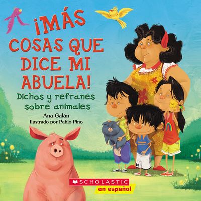 Cover for Ana Galan · Ms Cosas Que Dice Mi Abuela!: Dichos y refranes sobre animales (N/A) [Spanish edition] (2016)