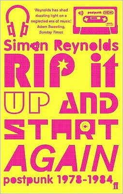 Rip it Up and Start Again: Postpunk 1978-1984 - Simon Reynolds - Boeken - Faber & Faber - 9780571215706 - 2 februari 2006