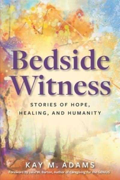 Cover for Kay Adams · Bedside Witness (Book) (2022)