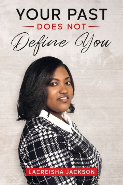 Cover for Lacreisha Jackson · Your Past Does Not Define You (Paperback Book) (2021)