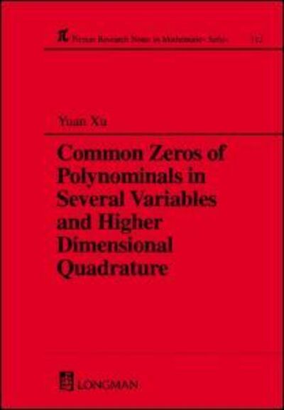 Cover for Yuan Xu · Common Zeros of Polynominals in Several Variables and Higher Dimensional Quadrature - Chapman &amp; Hall / CRC Research Notes in Mathematics Series (Paperback Book) (1994)