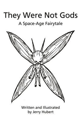 Cover for Jerry Hubert · They Were Not Gods: a Space-age Fairytale (Paperback Book) (2003)
