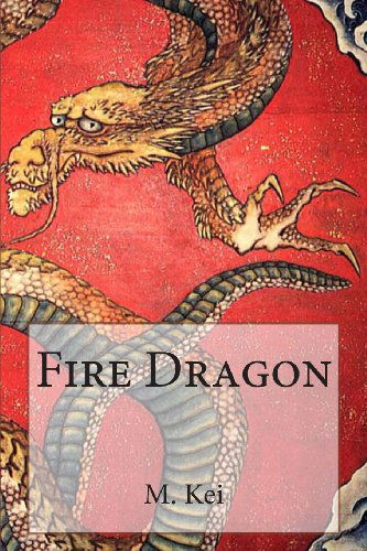 Cover for M. Kei · Fire Dragon (Paperback Book) (2012)