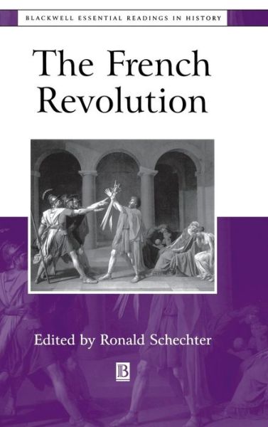 Cover for R Schechter · The French Revolution: The Essential Readings - Blackwell Essential Readings in History (Hardcover Book) (2000)