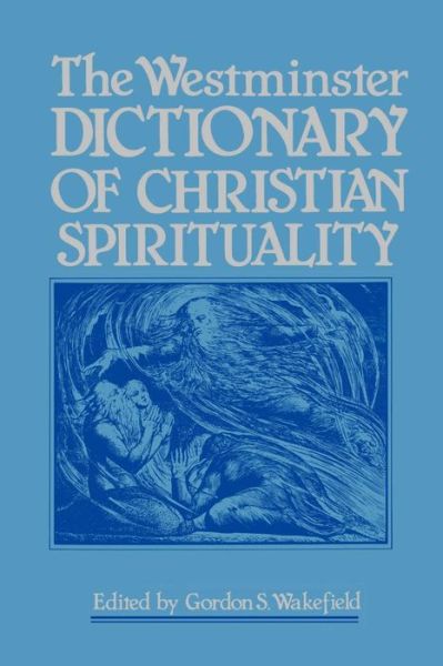 Cover for Gordon S Wakefield · The Westminster Dictionary of Christian Spirituality (Paperback Book) (1983)