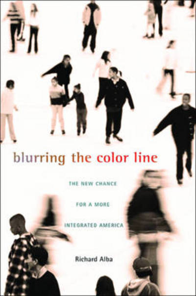 Cover for Richard Alba · Blurring the Color Line: The New Chance for a More Integrated America - The Nathan I. Huggins Lectures (Pocketbok) (2012)