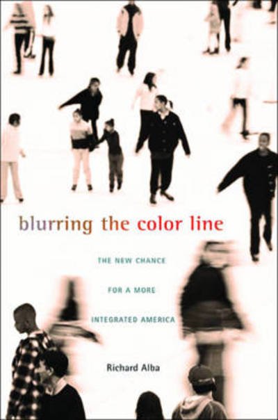 Cover for Richard Alba · Blurring the Color Line: The New Chance for a More Integrated America - The Nathan I. Huggins Lectures (Paperback Book) (2012)