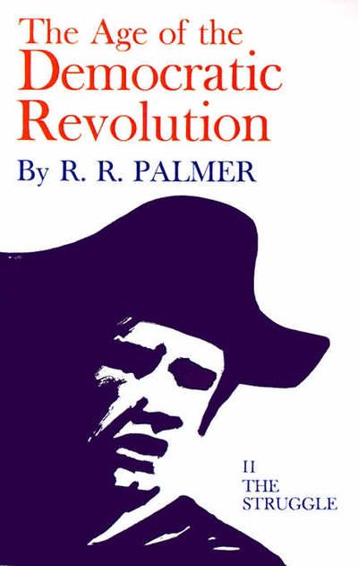 Cover for R. R. Palmer · Age of the Democratic Revolution: A Political History of Europe and America, 1760-1800, Volume 2: The Struggle (Taschenbuch) (1970)