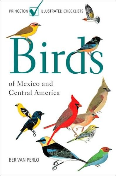 Cover for Ber Van Perlo · Birds of Mexico and Central America - Princeton Illustrated Checklists S. (Paperback Book) (2006)
