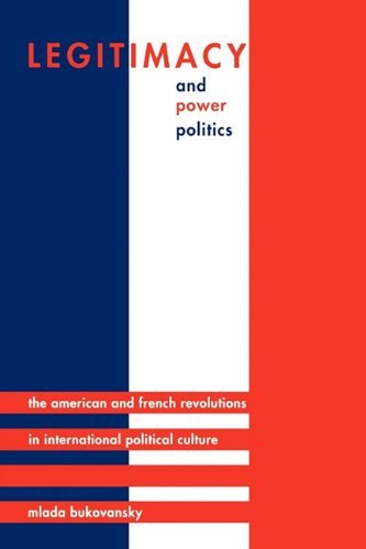 Cover for Mlada Bukovansky · Legitimacy and Power Politics: The American and French Revolutions in International Political Culture - Princeton Studies in International History and Politics (Pocketbok) (2010)