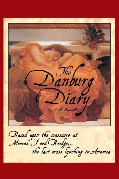Cover for Ms T a Powell · The Danburg Diary: Based Upon the Massacre at Moore's Ford Bridge... the Last Mass Lynching in America (Paperback Bog) (2015)