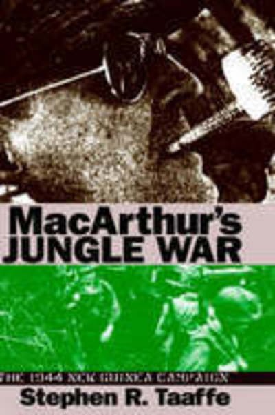 Cover for USA), Stephen R. Taaffe (Trevacca Nazerene College, Nashville, · Mcarthur's Jungle War: The 1944 New Guinea Campaign - Modern War Studies (Hardcover Book) (1998)