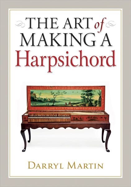 Cover for Darryl Martin · Art of Making a Harpsichord (Hardcover Book) (2012)